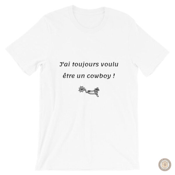 T-Shirt Cowboy "J'Ai Toujours Voulu Etre Un Cowboy